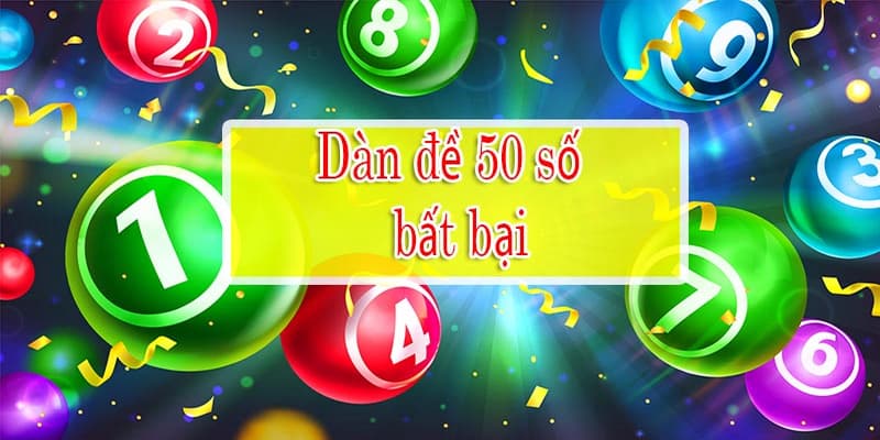 Dàn đề 50 số Dàn đề 50 số chiến thuật chơi bất bại