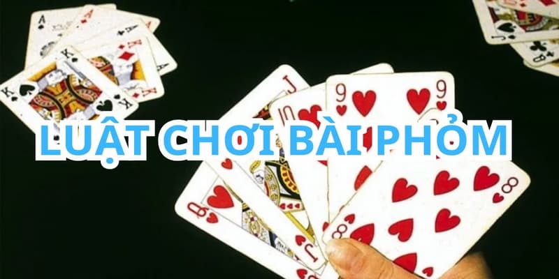 Mẹo chơi phỏm Mẹo chơi phỏm thuật ngữ thường gặp